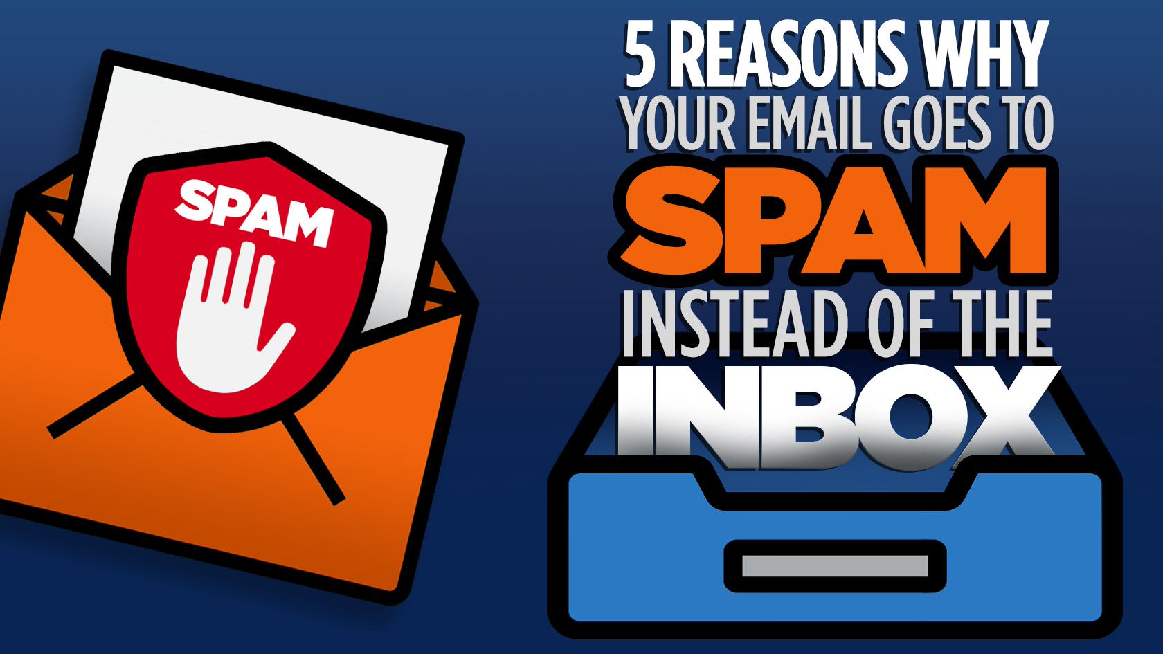 5 Reasons Why Your Email Goes to Spam Instead of the Inbox