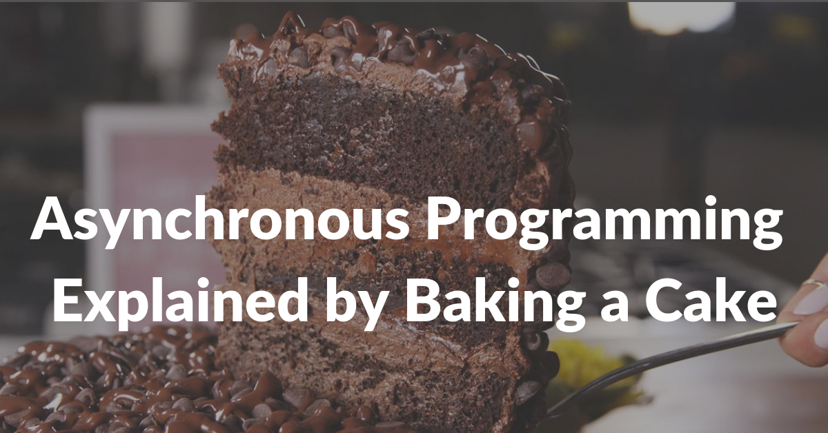 Asynchronous Programming Explained by Baking a Cake