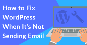 WordPress Not Sending Emails? Here’s the Easy Way to Fix