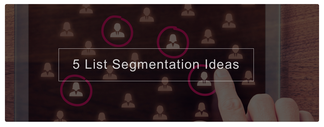 5 List Segmentation Ideas