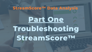 Troubleshooting StreamScore™