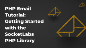 PHP Email Tutorial: Getting started with the SocketLabs PHP Library