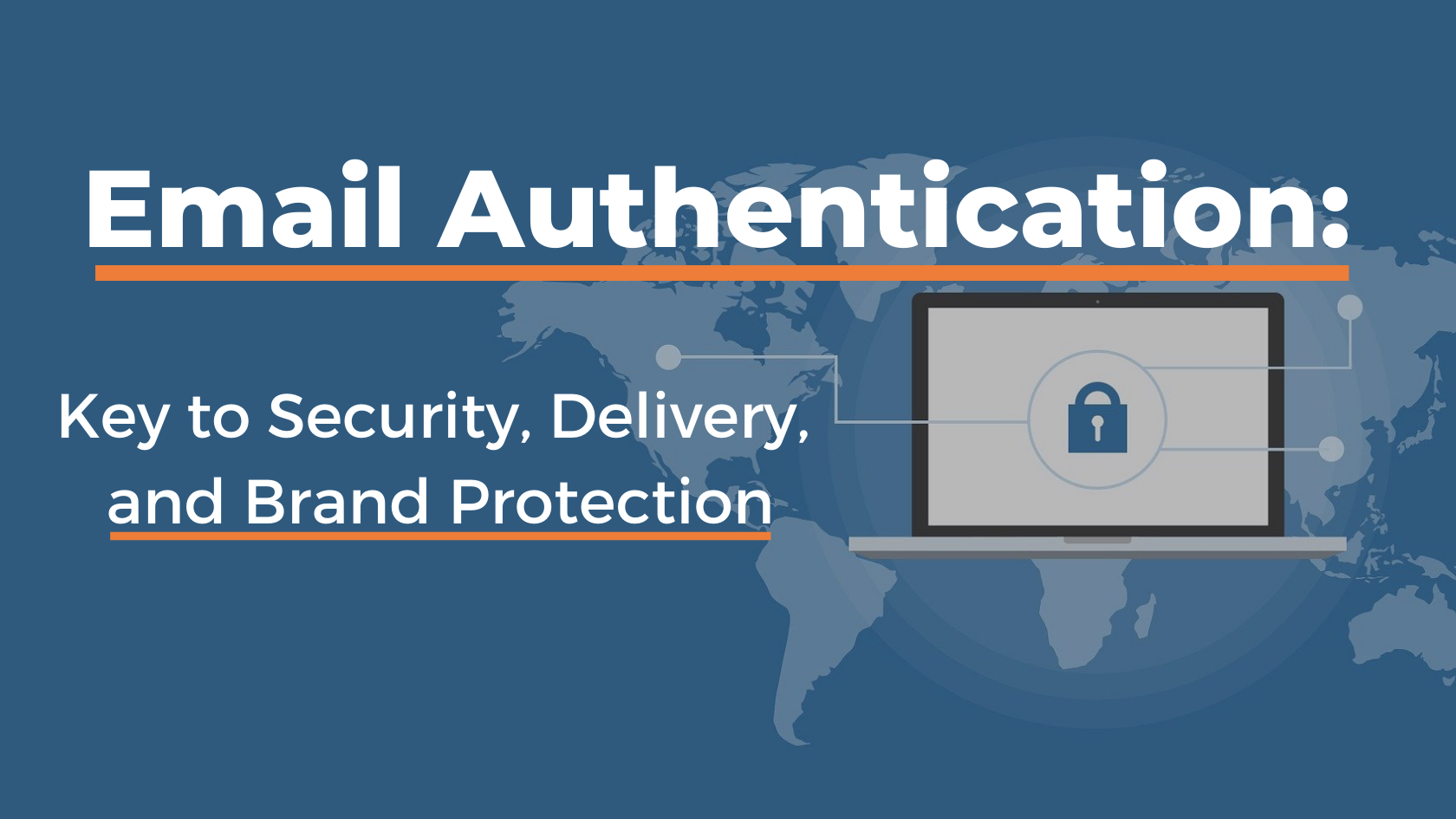 Email Authentication: Key to Security, Delivery and Brand Protection