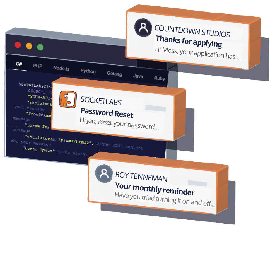 Use SocketLabs messaging APIs for all your email sending needs, available in C#, PHP, Node.js, Python, Golang, Java, and Ruby