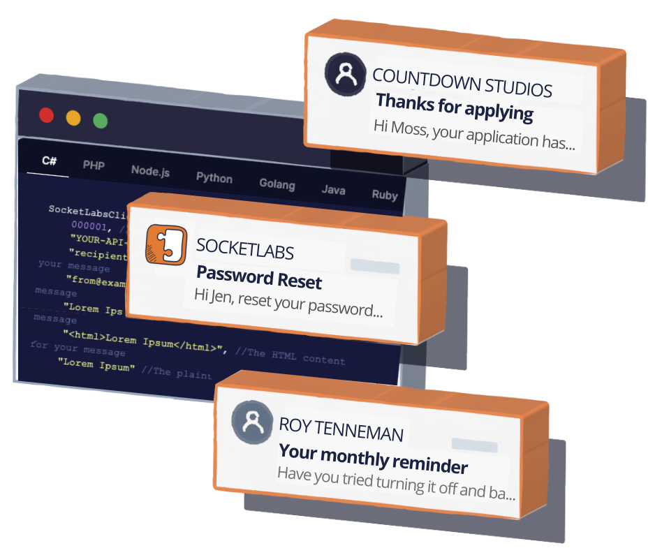 Use SocketLabs messaging APIs for all your email sending needs, available in C#, PHP, Node.js, Python, Golang, Java, and Ruby