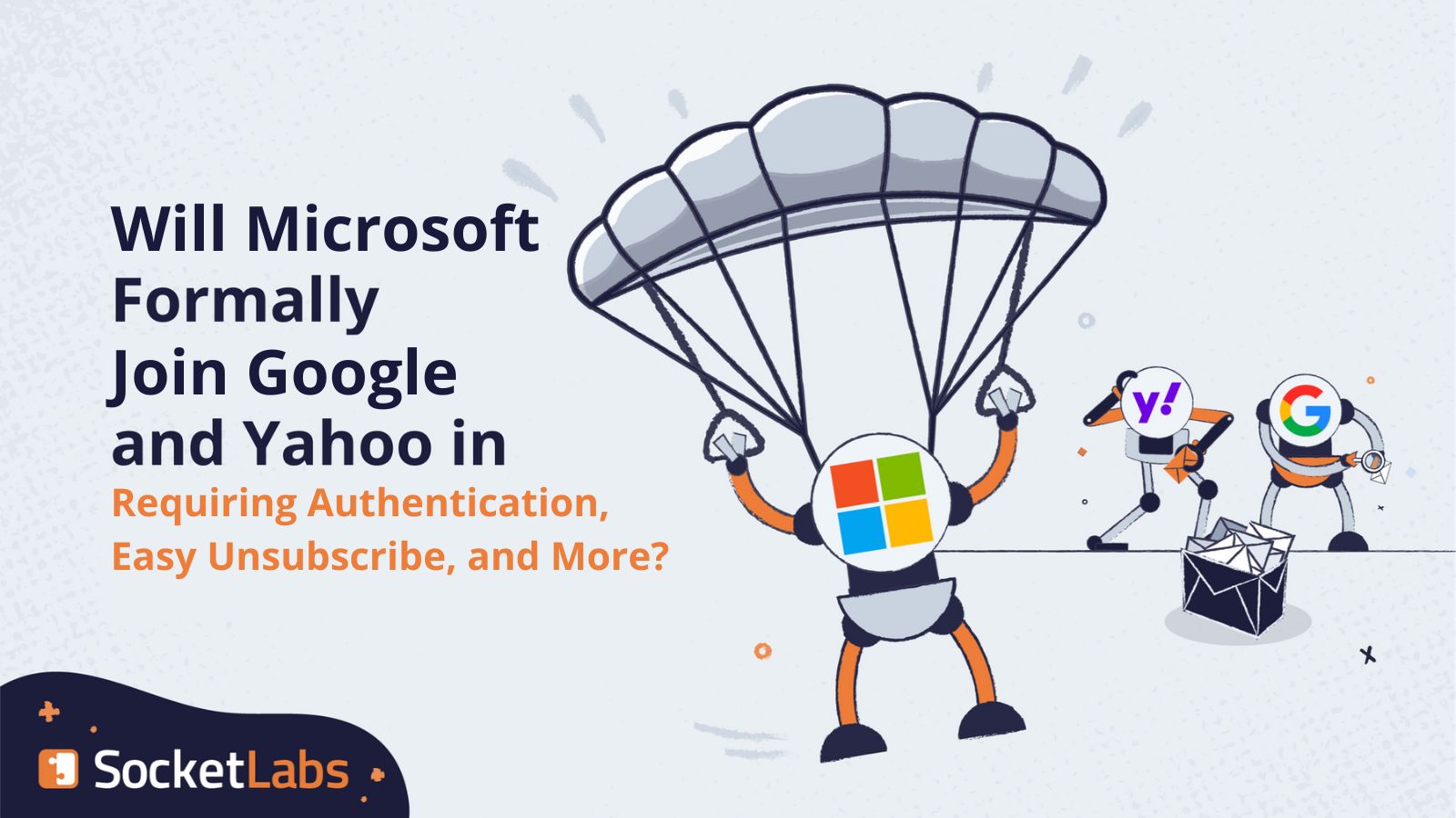 A Microsoft robot is parachuting down to join Google and Yahoo in requiring stricter sender requirements.